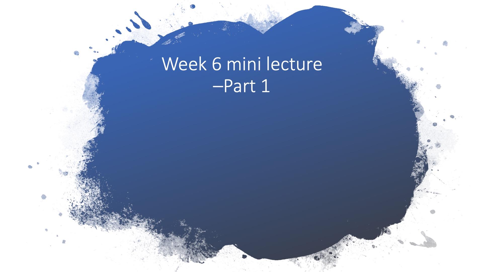 Week 5 mini lecture part 1
